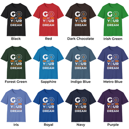 Go Get Your Dream Unisex T-Shirt