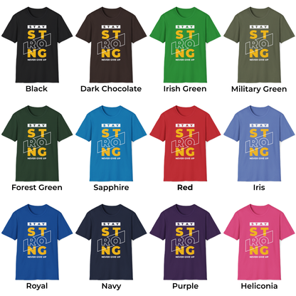 Stay Strong Never Give Up Unisex T-Shirt
