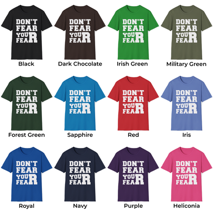 Don't Fear You Fear Unisex T-Shirt