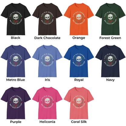 Life Is A Journey Not Destination Unisex T-Shirt