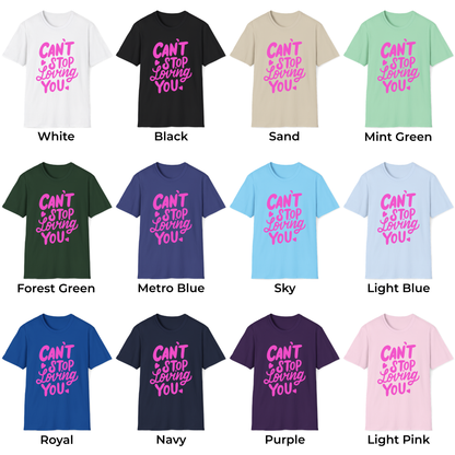 Can't Stop Loving You Unisex T-Shirt