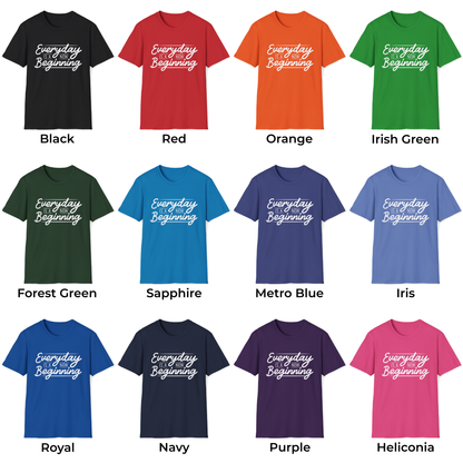 Everyday Is A New Beginning Unisex T-Shirt