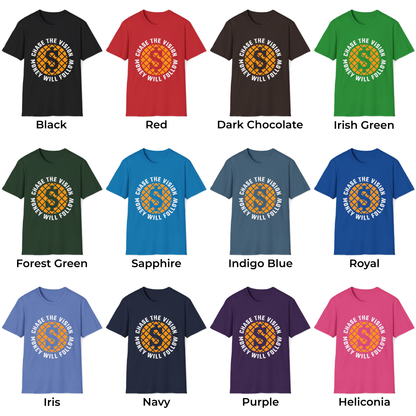 Chase The Vision Money Will Follow Unisex T-Shirt