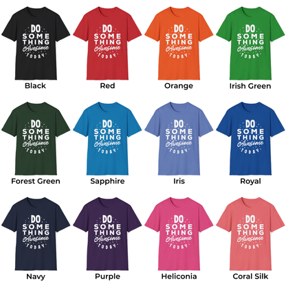Do Something Awesome Today Unisex T-Shirt