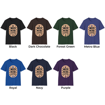 Need More Coffee Unisex T-Shirt