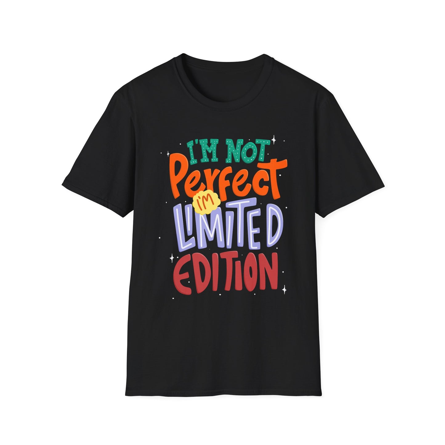 I'm Not Perfect I'm Limited Edition Unisex T-Shirt