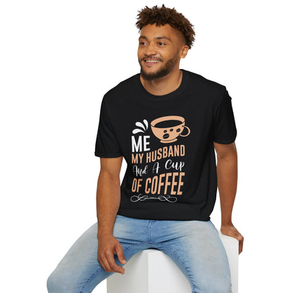 Me My Husband And A Cup Of Coffee Unisex T-Shirt