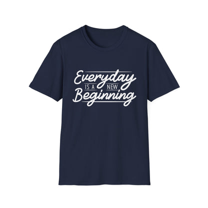 Everyday Is A New Beginning Unisex T-Shirt