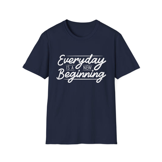 Everyday Is A New Beginning Unisex T-Shirt