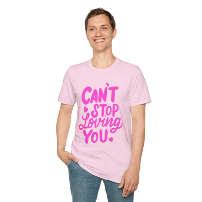 Can't Stop Loving You Unisex T-Shirt