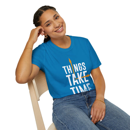 Things Take Time Unisex T-Shirt