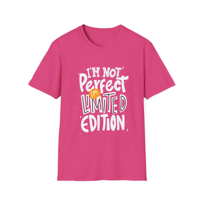 I'm Not Perfect I'm Limited Edition Unisex T-Shirt