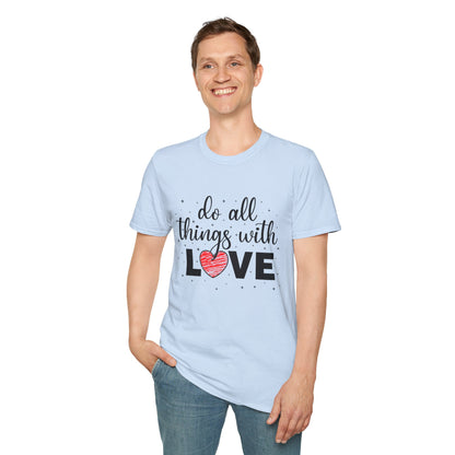 Do All Things With Love Unisex T-Shirt