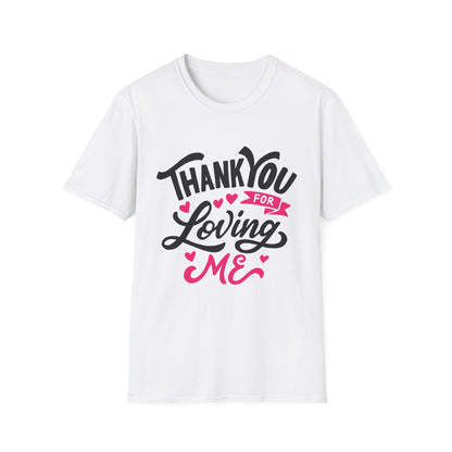 Thank You for Loving Me Unisex T-Shirt