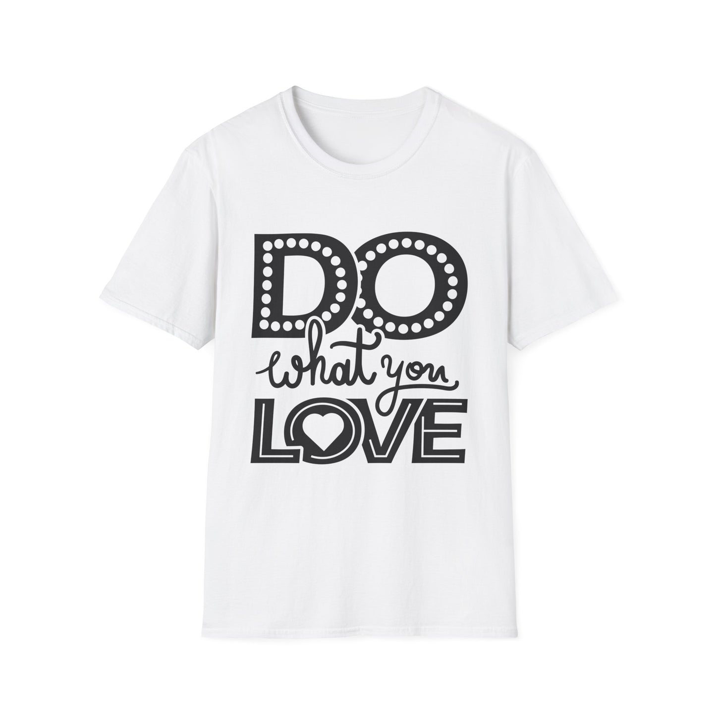 Do What You Love Unisex T-Shirt