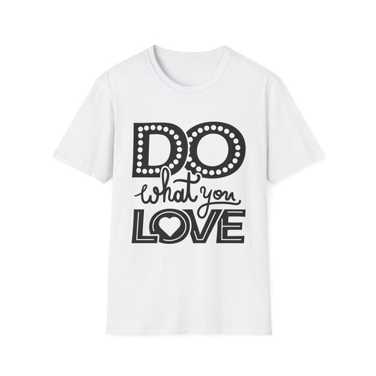 Do What You Love Unisex T-Shirt