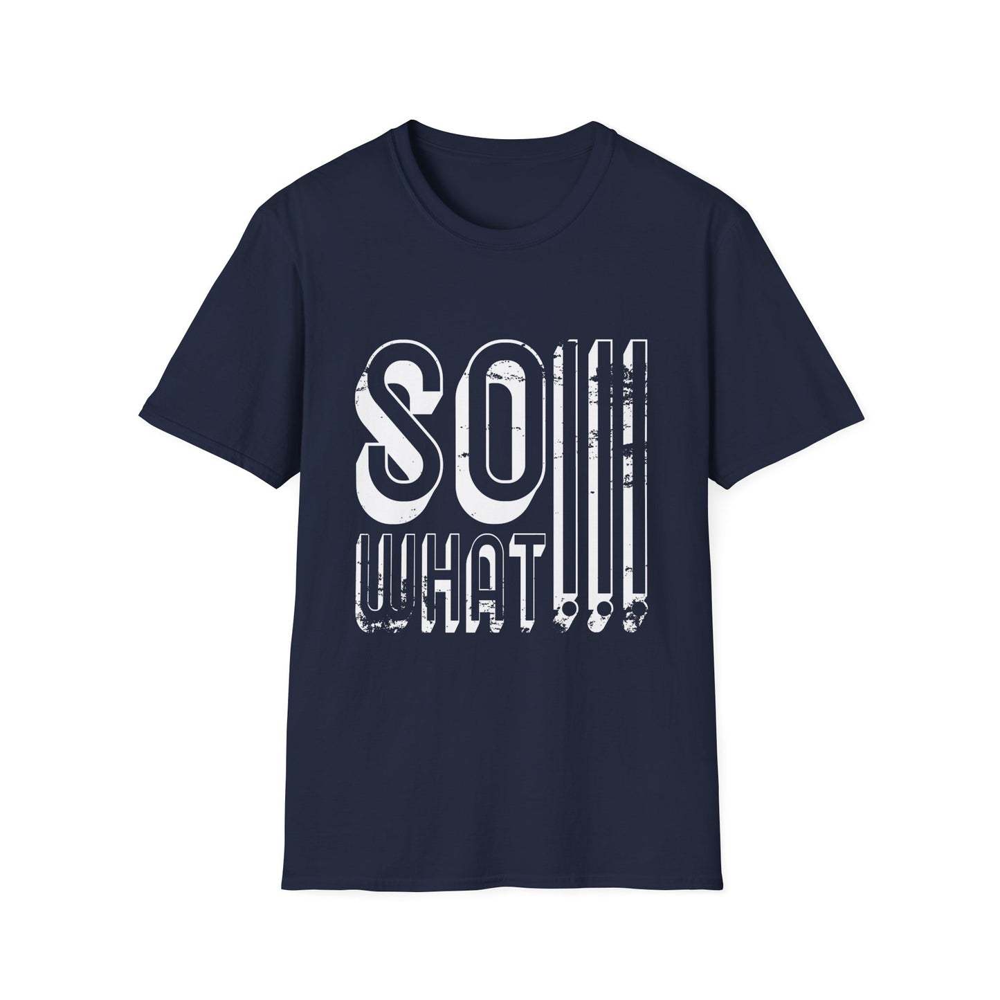 So What!!! Unisex T-Shirt