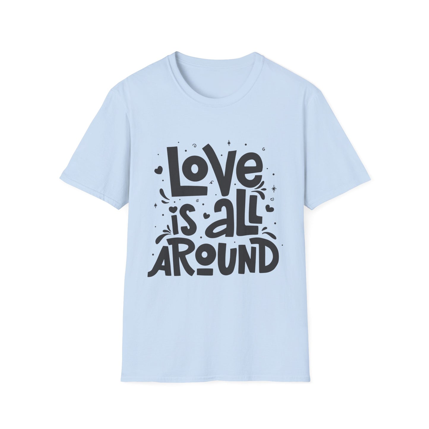 Love is All Around Unisex T-Shirt