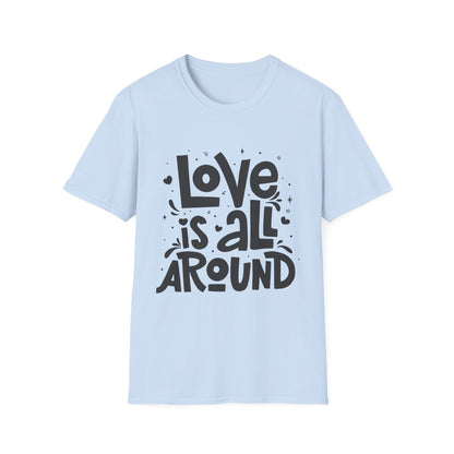 Love is All Around Unisex T-Shirt