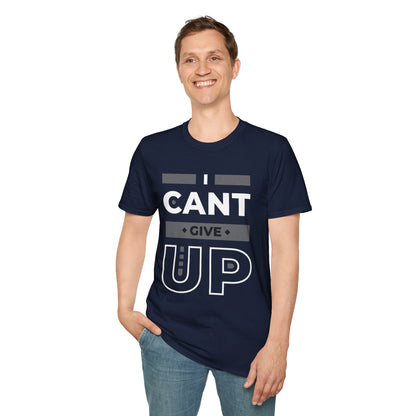 I Can't Give Up Unisex T-Shirt