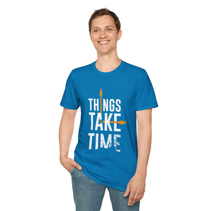Things Take Time Unisex T-Shirt