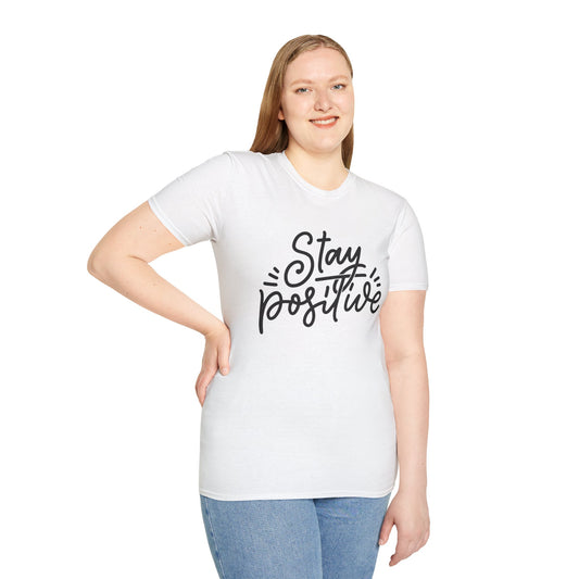 Stay Positive Unisex T-Shirt
