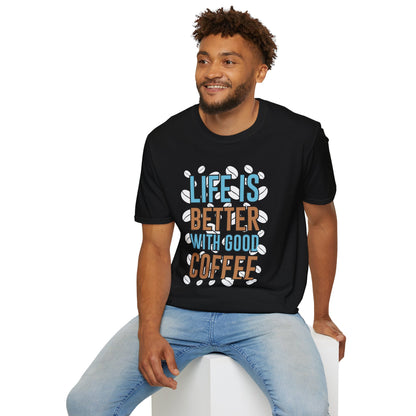 Life Is Better With Good Coffee Unisex T-Shirt