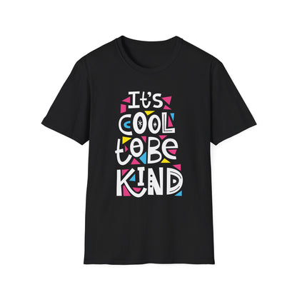 Its Cool to Be Kind Unisex T-Shirt
