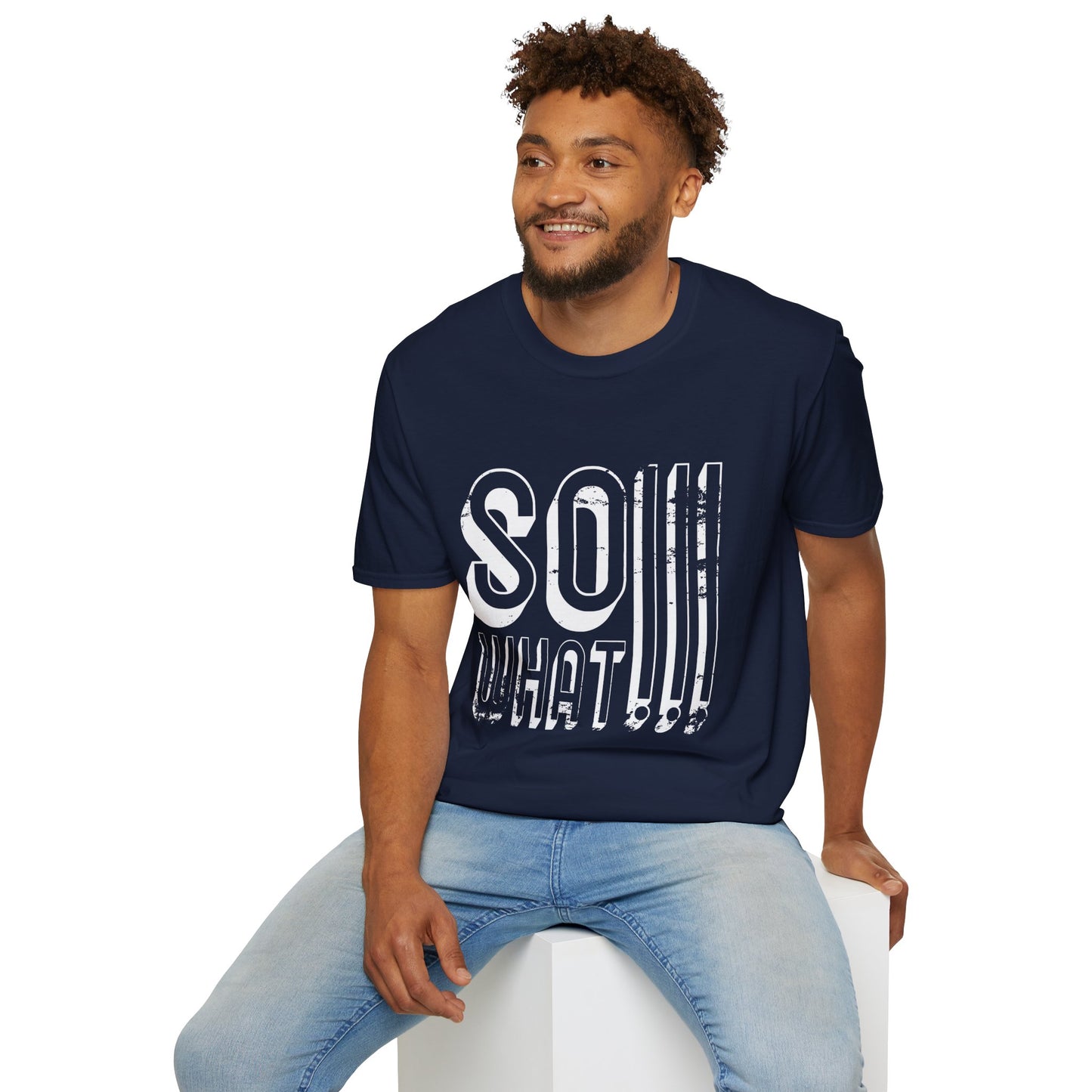 So What!!! Unisex T-Shirt