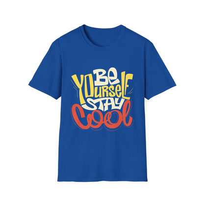 Be Yourself Stay Cool Unisex T-Shirt