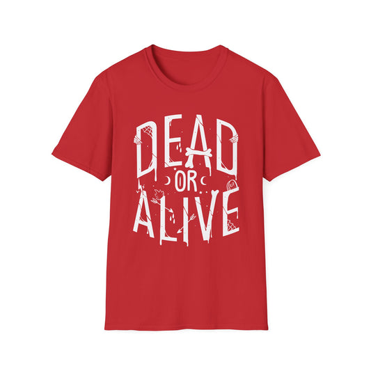 DEAD OR ALIVE Unisex T-Shirt