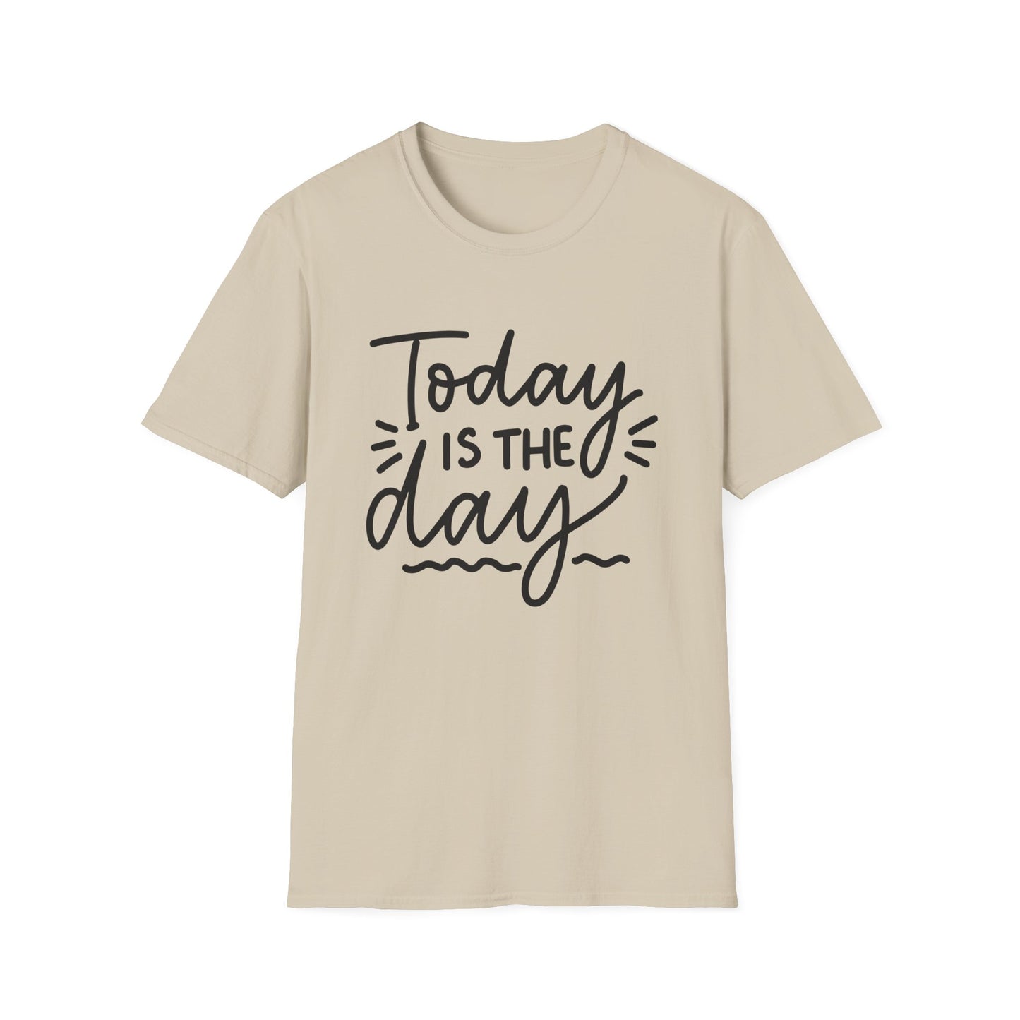 Today Is The Day Unisex T-Shirt