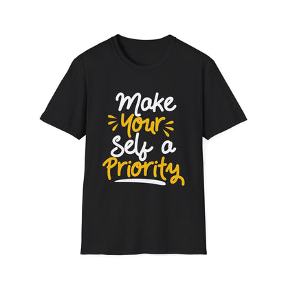 Make Yourself a Priority Unisex T-Shirt