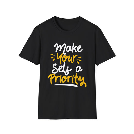 Make Yourself a Priority Unisex T-Shirt