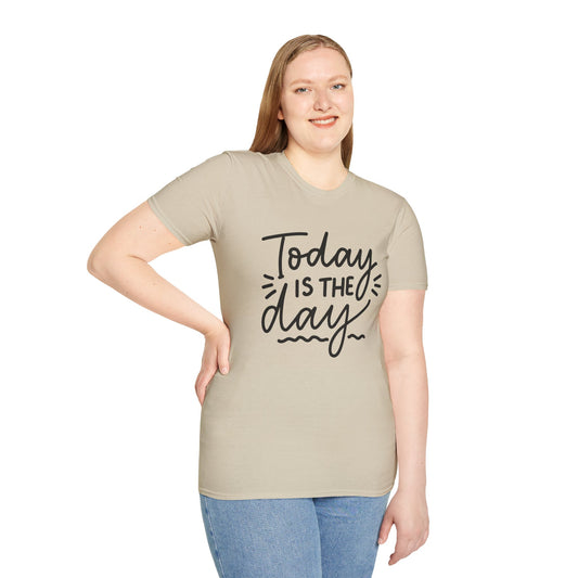 Today Is The Day Unisex T-Shirt