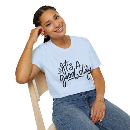 It's A Good Day Unisex T-Shirt