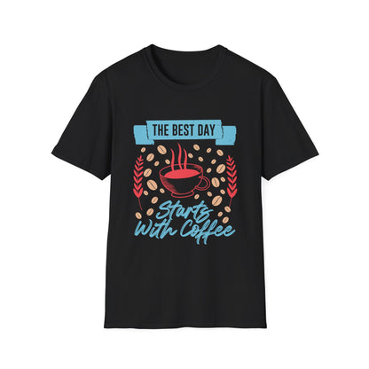 The Best Day Starts With Coffee Unisex T-Shirt