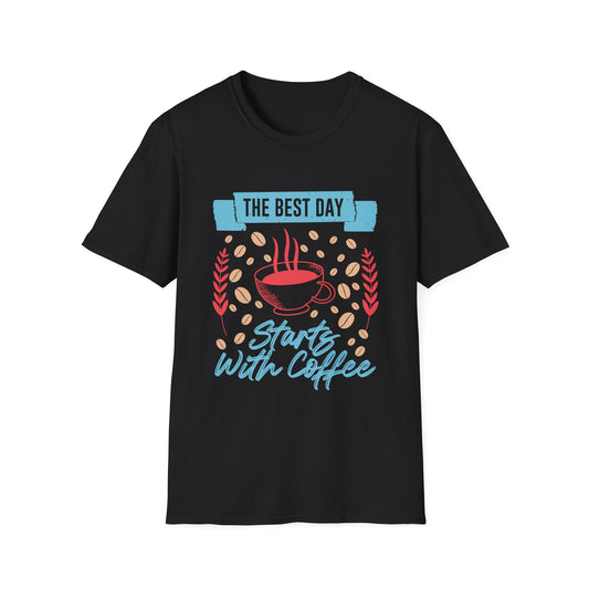 The Best Day Starts With Coffee Unisex T-Shirt