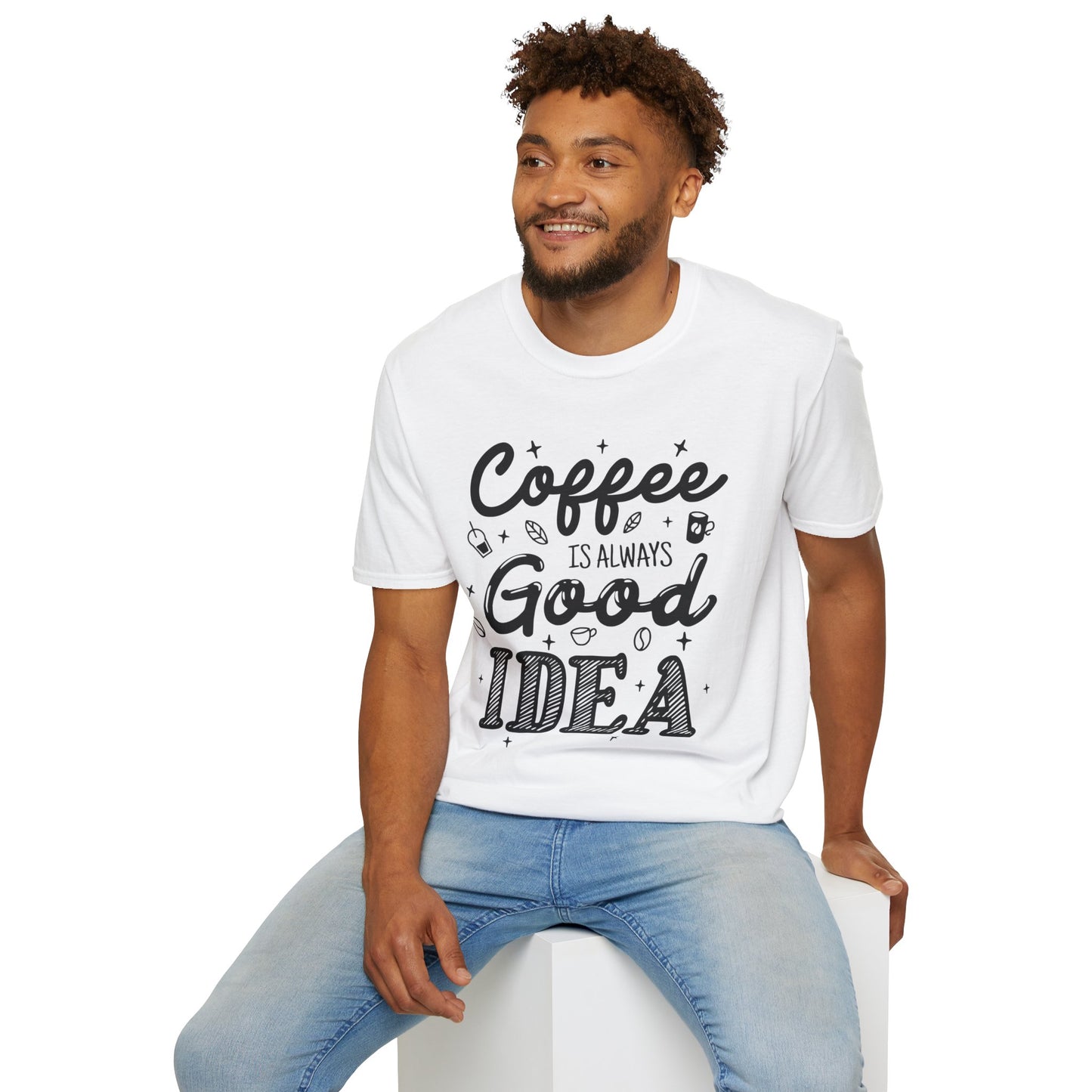 Coffee Is Always Good Idea Unisex T-Shirt