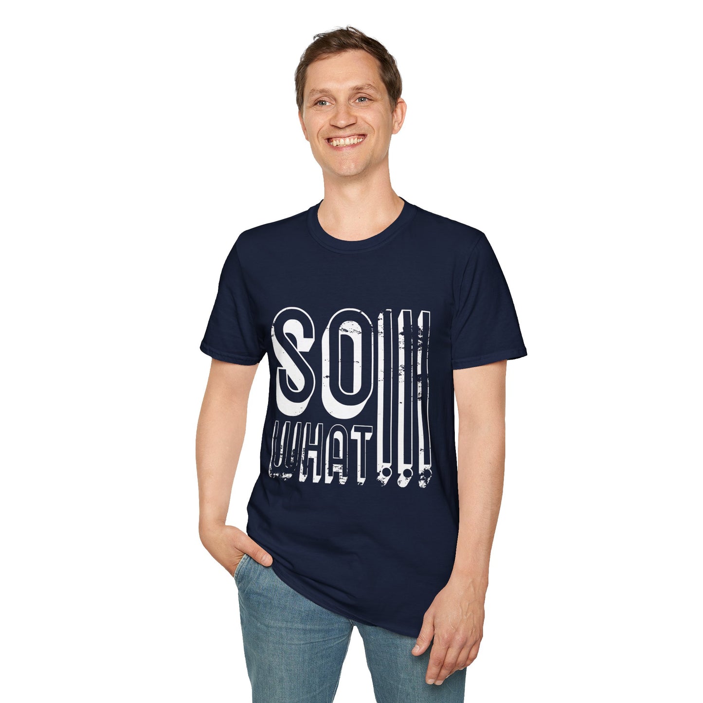 So What!!! Unisex T-Shirt