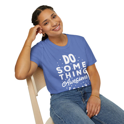 Do Something Awesome Today Unisex T-Shirt
