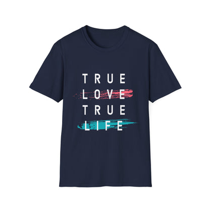 True Love True Life Unisex Softstyle T-Shirt