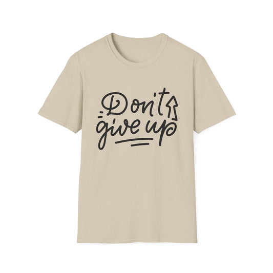Don't Give Up Unisex T-Shirt