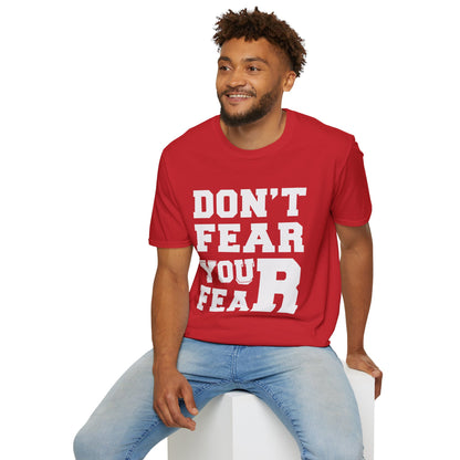 Don't Fear You Fear Unisex T-Shirt