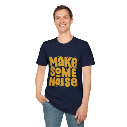Make Some Noise Unisex T-Shirt