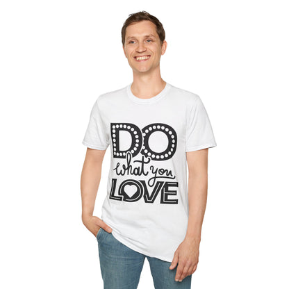 Do What You Love Unisex T-Shirt