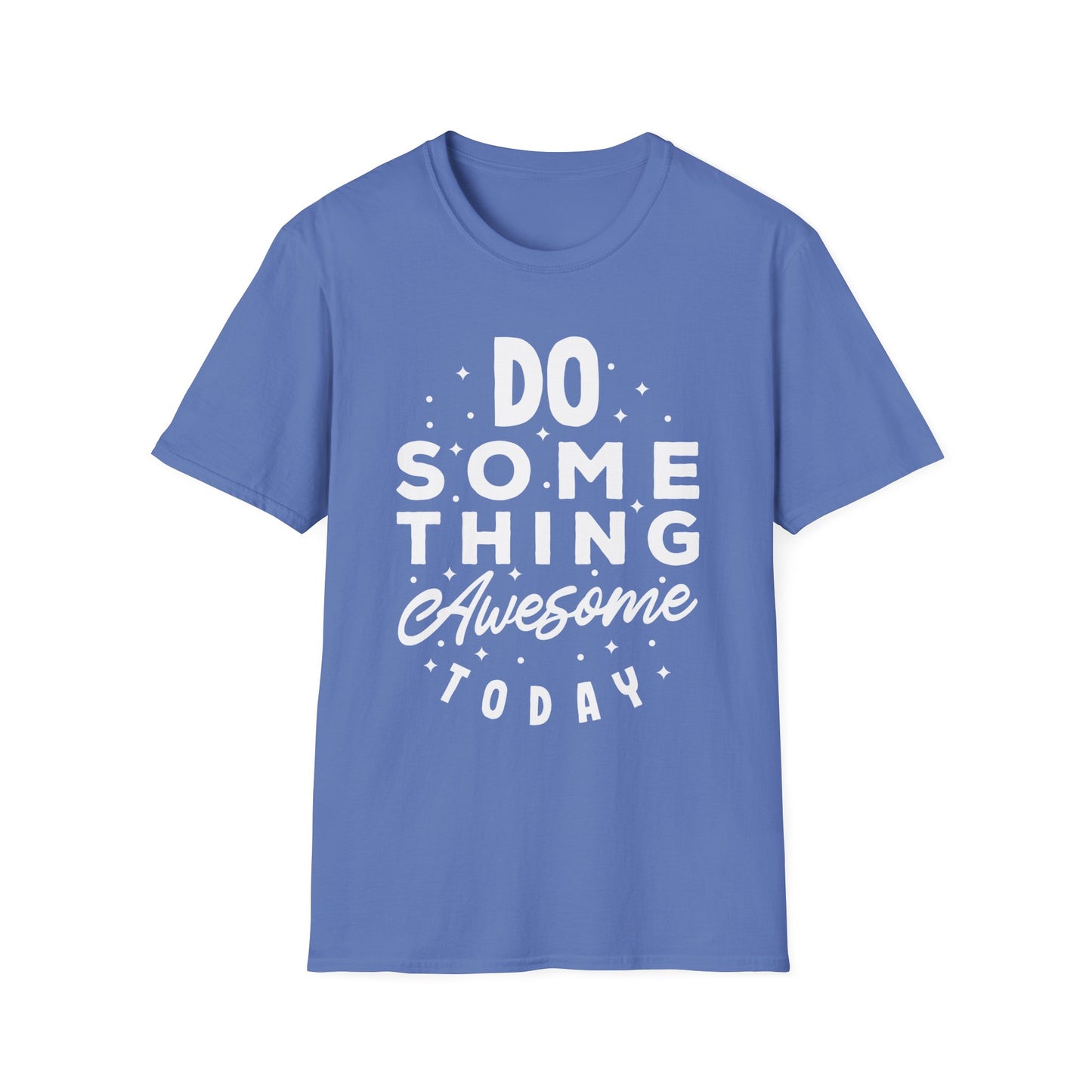 Do Something Awesome Today Unisex T-Shirt