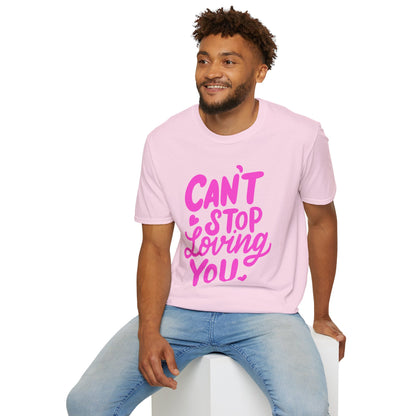 Can't Stop Loving You Unisex T-Shirt